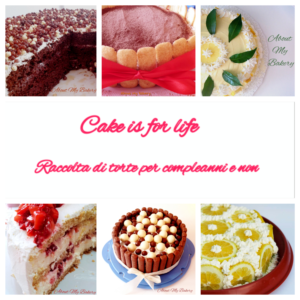 Cake is for life | Raccolta di torte per compleanni e non