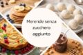 Merende Senza Zucchero Aggiunto: Ricette Veloci e Sane in 10 Minuti