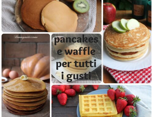 Raccolta di pancakes e waffle per tutti i gusti
