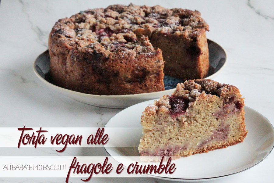 Torta vegan alle fragole e crumble