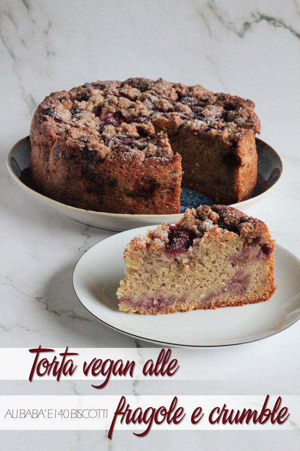 Torta vegan alle fragole e crumble