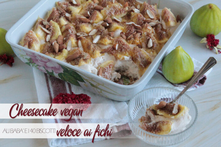 Cheesecake vegan veloce ai fichi