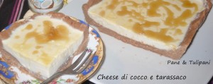 Cheese di cocco e tarassaco
